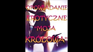 OPOWIADANIE EROTYCZNE ''MOJA KRÓLOWA''