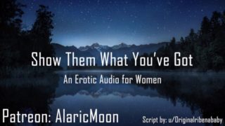 Show Them What You've Got [Erotic Audio for Women]