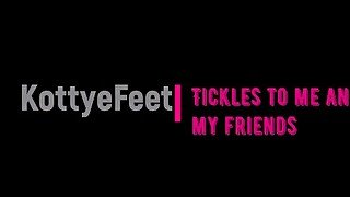 TICKLING FEET TO ME AND MY FRIENDS