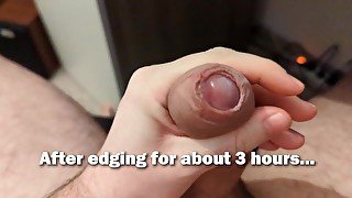 Cumming a lot after edging for 3 hours...