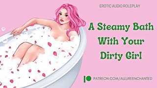 A Steamy Bath With Your Dirty Girl - ASMR Audio Roleplay