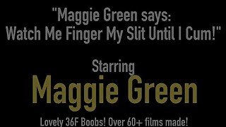 Maggie Green says: Watch Me Finger My Slit Until I Cum!