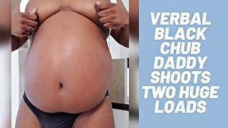 Verbal Black Chub stepdaddy Shoots Two Huge Loads