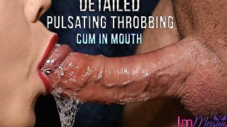 Detailed pulsating throbbing cum in mouth - ImMeganLive