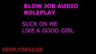 suck on my cock like a GOOD GIRL and swallow my load (audio roleplay) throat pie intense blow job