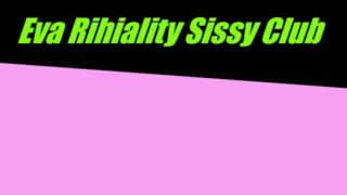 Eva Rihiality Sissy Dance 