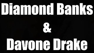 diamond banks def thicker than before davone drake loves to get all inside her wet creamy pussy