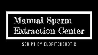 [M4M] Manual Sperm Extraction Center (Audio) [Nurse] [Professional to Slutty]