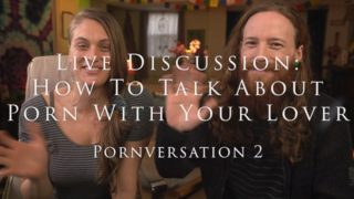 Live Discussion: How To Talk About Porn With Your Lover