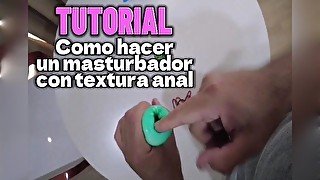 Tutorial para hacer un masturbador con textura interna anal