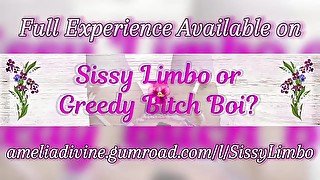 Sissy Limbo or Greedy Bitch Boi?