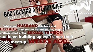 #30 BBC Fucking a Fit Hotwife After Getting to the AirBnB FitandFlirtyHotwife & TheFirstClassJD Ep5