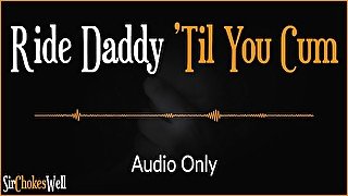 Ride Daddy 'Til You Cum - Erotic Audio for Women (Australian Accent)