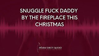 Snuggle Fuck Daddy by The Fireplace This Christmas [Dirty Talk, Erotic Audio for Women]