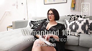 Womanhood 101: Giving the Perfect Blowjob