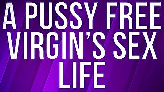 Pussy Free Virgin for Life!