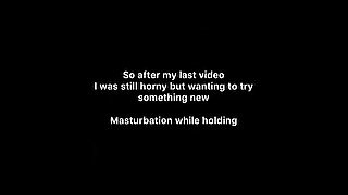 Solo desperation- first time EVER masturbating while holding!!! OF:thankgodforstrippersxxx