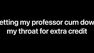 Letting my professor cum down my throat for extra credit (Audio Only) F4M