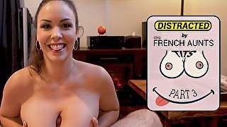 Distracted by French stepaunty's tits, part 3