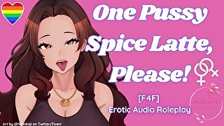 [F4F] One Pussy Spice Latte, Please!  ASMR Audio Roleplay Lesbian WLW Pussy Licking Making You Cum