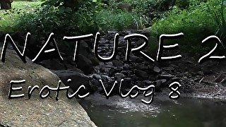 nature 2 (erotic vlog 8)