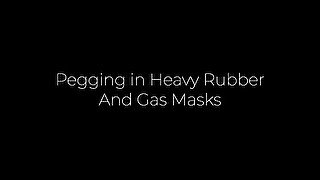 Pegging in Heavy Rubber and Gas Masks (Trailer)