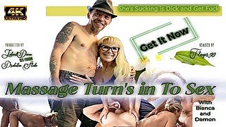 Massage Turn's in To Sex - She's Sucking is Dick and Get Fuck