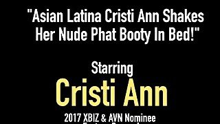 Asian Latina Cristi Ann Shakes Her Nude Phat Booty In Bed!