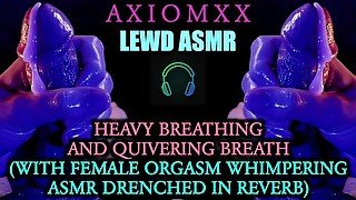 (LEWD ASMR) Heavy Breathing & Quivering Breath (With Female Orgasm Whimpering Drenched in Reverb)