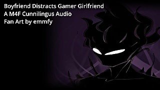 Boyfriend Distracts Gamer Girlfriend - A M4F Cunnilingus Audio