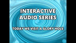 AUDIO ONLY - Interactive audio series today we visit the glory hole