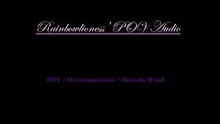 RainbowLioness' POV Audio Clit Overstimulation With Hitatchi Wand