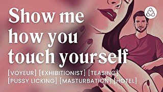 Show me how you touch yourself when I'm not there [erotic audio porn]