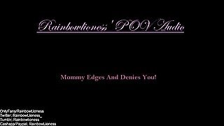 RainbowLioness' POV Audio Experience Mommy Domme Edges And Denies You!