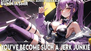 You've Become Such A Jerk Junkie  Audio ASMR / Erotic Audio