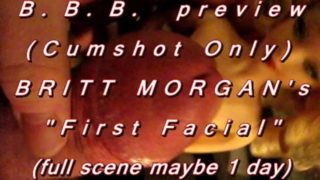 B.B.B. preview: Britt Morgan's "First Facial"(cum only) AVI no slomo