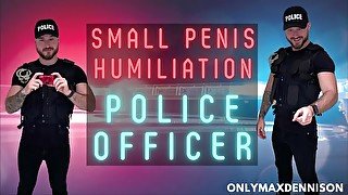 Small penis humiliation police officer