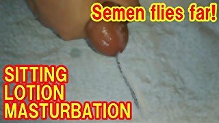 SITTING LOTION MASTURBATION