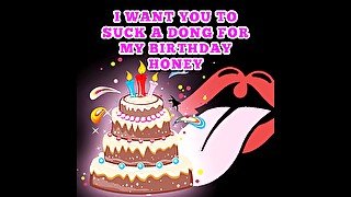 AUDIO ONLY - I want you to suck a dong for my birthday honey