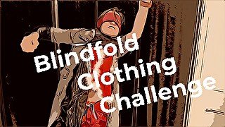 The Blindfolded Clothing Challenge. The clock is clicking fast, blindfolded with a pile of clothes