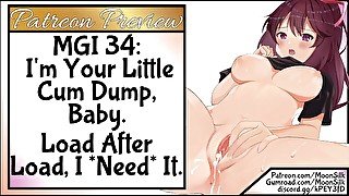 [MGI 34] I'm Your Little Cum Dump Baby, Load After Load, I *Need* It.