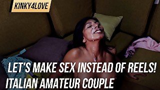 Let's make sex instead of reels! Italian amateur couple