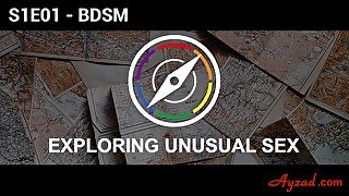 Exploring Unusual Sex S1E01 – BDSM