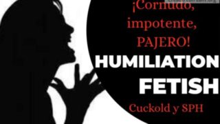 ABANDONADO POR CORNUDO E IMPOTENTE | HUMILLACION CUCKOLD Y SPH [SOLO AUDIO] ARGENTINA