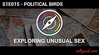 Exploring Unusual Sex S1E15 - Political Birds