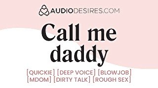 Call Me Daddy [Rough] [Blowjob] [mdom] [Daddy] - Erotic Audio Porn