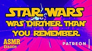 Star Wars was Dirtier Than You Remember (May the 4th be With You Audio)