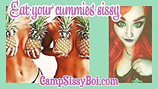 Eat your cummies Sissy