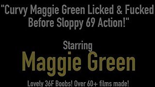 Curvy Maggie Green Licked & Fucked Before Sloppy 69 Action!