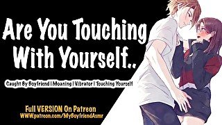 Your Boyfriend catches you touching yourself.. [Moaning] [Vibrator] [Fingering] Asmr Bf Roleplay M4f